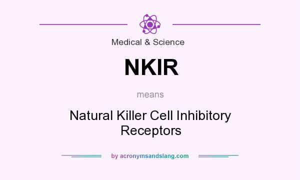 What does NKIR mean? It stands for Natural Killer Cell Inhibitory Receptors