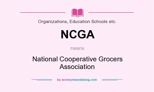 What does NCGA mean? It stands for National Cooperative Grocers Association