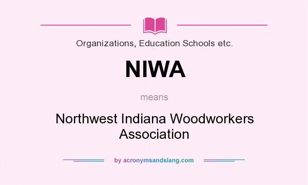 What does NIWA mean? It stands for Northwest Indiana Woodworkers Association