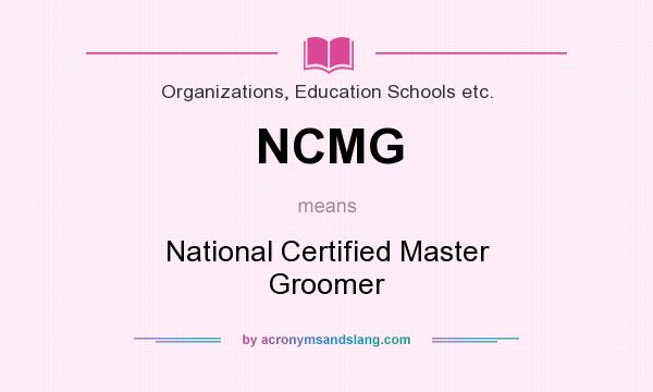 What does NCMG mean? It stands for National Certified Master Groomer