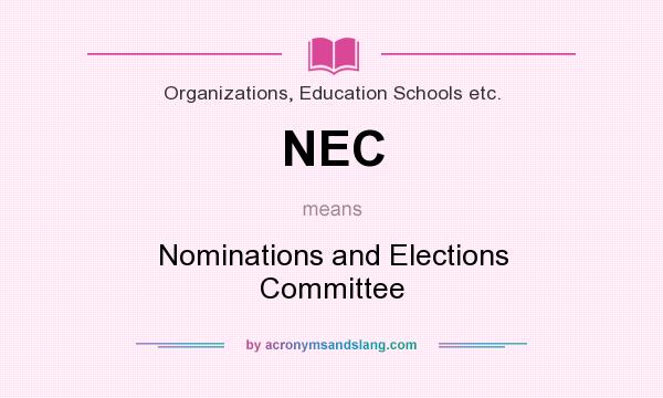 What does NEC mean? It stands for Nominations and Elections Committee