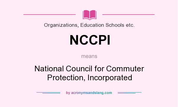 What does NCCPI mean? It stands for National Council for Commuter Protection, Incorporated