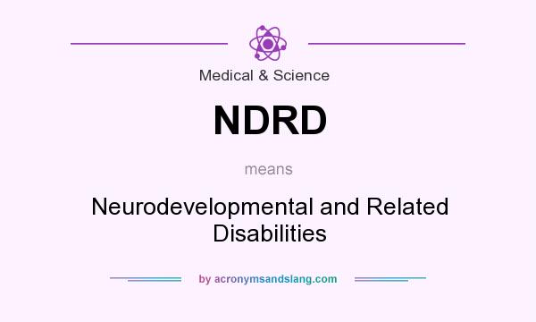What does NDRD mean? It stands for Neurodevelopmental and Related Disabilities