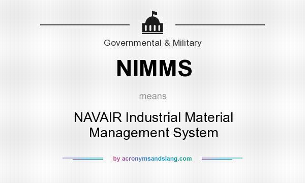 What does NIMMS mean? It stands for NAVAIR Industrial Material Management System
