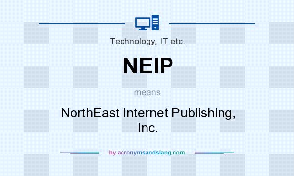 What does NEIP mean? It stands for NorthEast Internet Publishing, Inc.