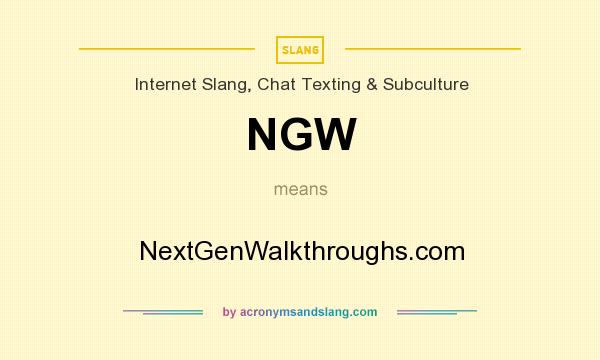 What does NGW mean? It stands for NextGenWalkthroughs.com