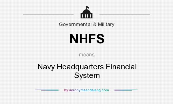 What does NHFS mean? It stands for Navy Headquarters Financial System