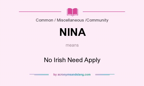 What does NINA mean? It stands for No Irish Need Apply