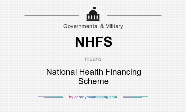 What does NHFS mean? It stands for National Health Financing Scheme
