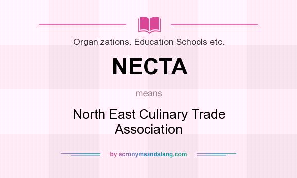 What does NECTA mean? It stands for North East Culinary Trade Association