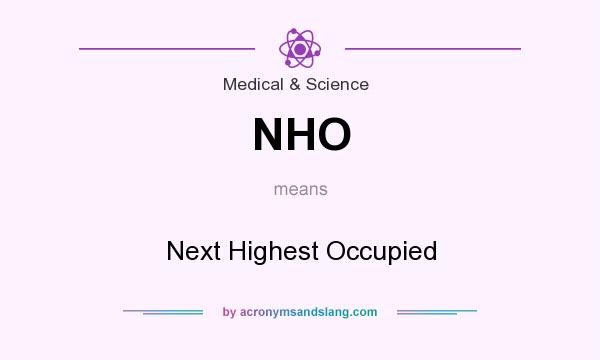 What does NHO mean? It stands for Next Highest Occupied