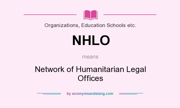 What does NHLO mean? It stands for Network of Humanitarian Legal Offices