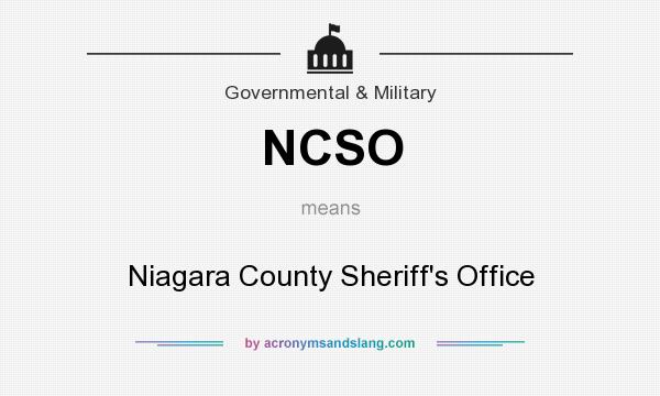 What does NCSO mean? It stands for Niagara County Sheriff`s Office