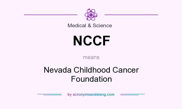 What does NCCF mean? It stands for Nevada Childhood Cancer Foundation