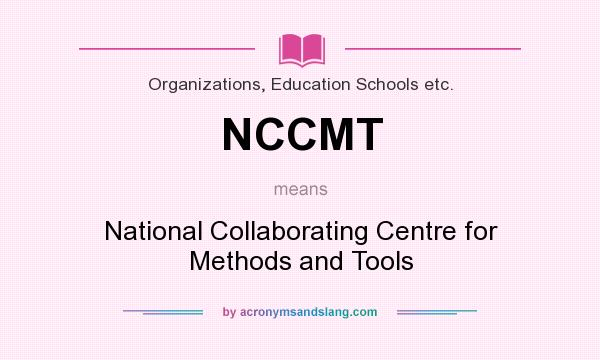 What does NCCMT mean? It stands for National Collaborating Centre for Methods and Tools
