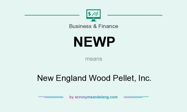 What does NEWP mean? It stands for New England Wood Pellet, Inc.