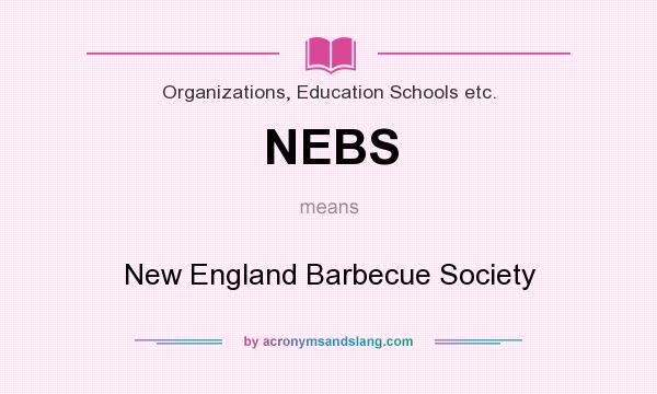 What does NEBS mean? It stands for New England Barbecue Society