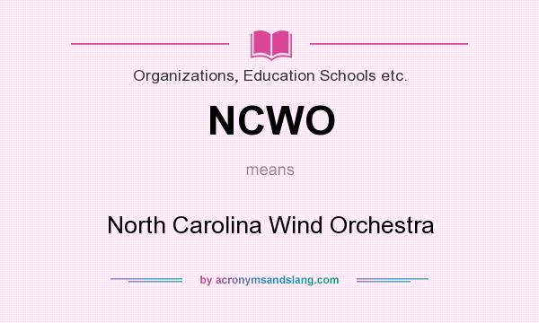What does NCWO mean? It stands for North Carolina Wind Orchestra