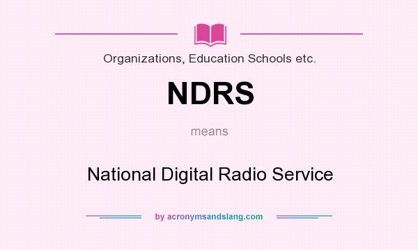 What does NDRS mean? It stands for National Digital Radio Service