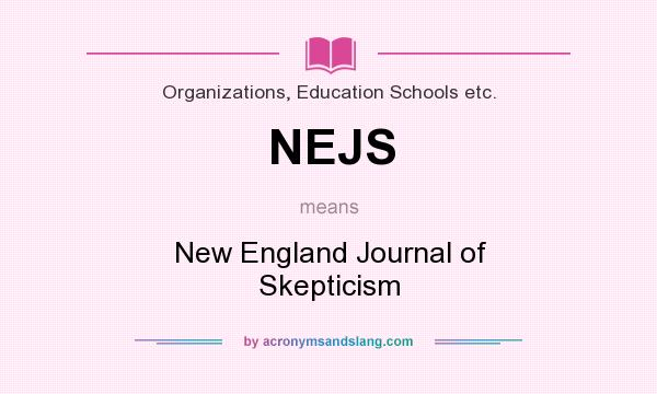 What does NEJS mean? It stands for New England Journal of Skepticism