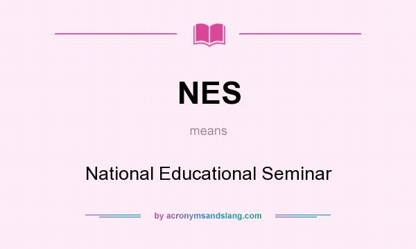What does NES mean? It stands for National Educational Seminar