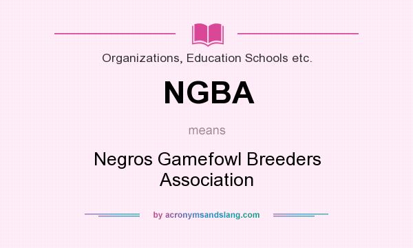 What does NGBA mean? It stands for Negros Gamefowl Breeders Association
