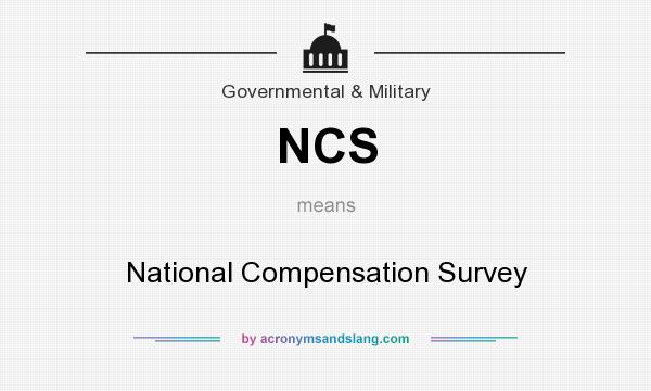 What does NCS mean? It stands for National Compensation Survey