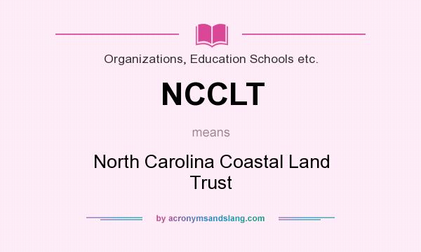 What does NCCLT mean? It stands for North Carolina Coastal Land Trust