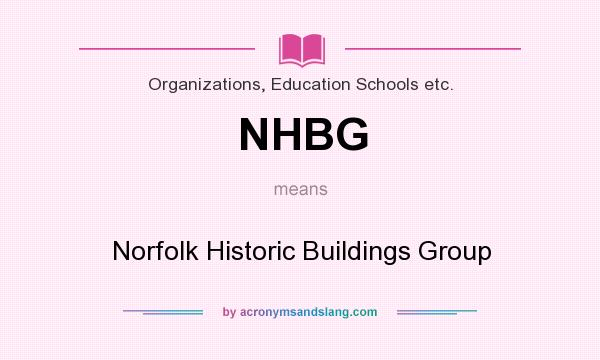 What does NHBG mean? It stands for Norfolk Historic Buildings Group