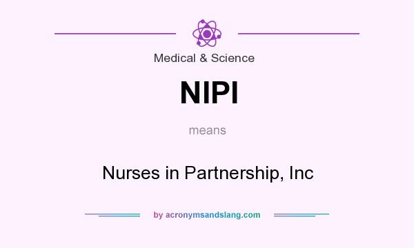 What does NIPI mean? It stands for Nurses in Partnership, Inc