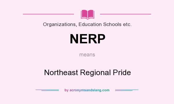 What does NERP mean? It stands for Northeast Regional Pride