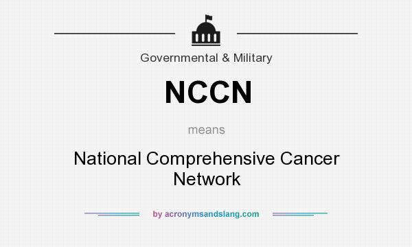What does NCCN mean? It stands for National Comprehensive Cancer Network