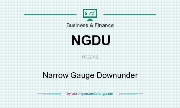 What does NGDU mean? It stands for Narrow Gauge Downunder
