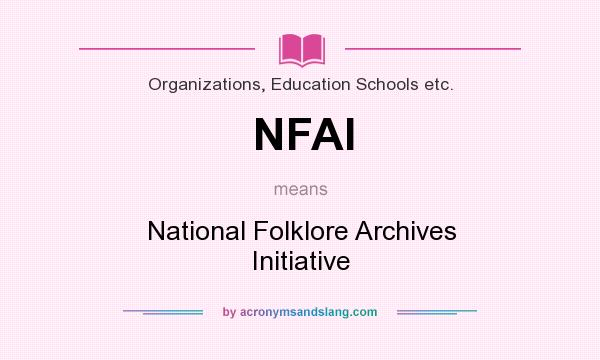 What does NFAI mean? It stands for National Folklore Archives Initiative
