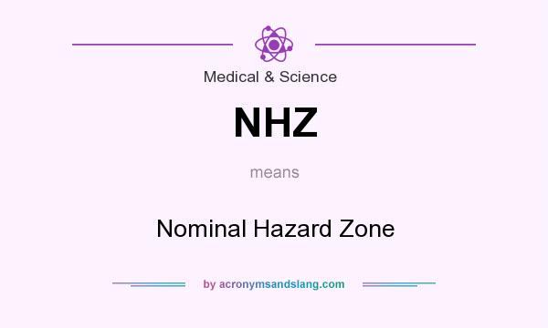 What does NHZ mean? It stands for Nominal Hazard Zone