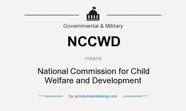 What does NCCWD mean? It stands for National Commission for Child Welfare and Development