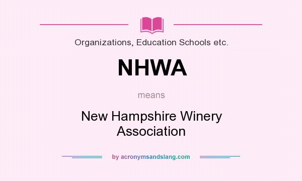 What does NHWA mean? It stands for New Hampshire Winery Association