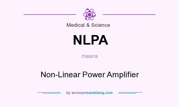 What does NLPA mean? It stands for Non-Linear Power Amplifier