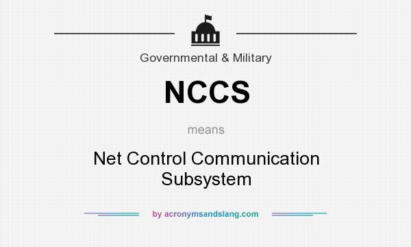 What does NCCS mean? It stands for Net Control Communication Subsystem
