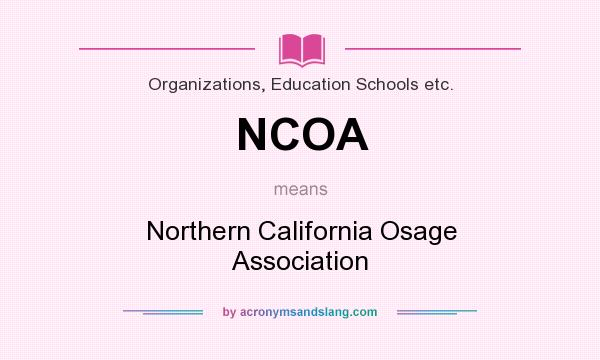 What does NCOA mean? It stands for Northern California Osage Association