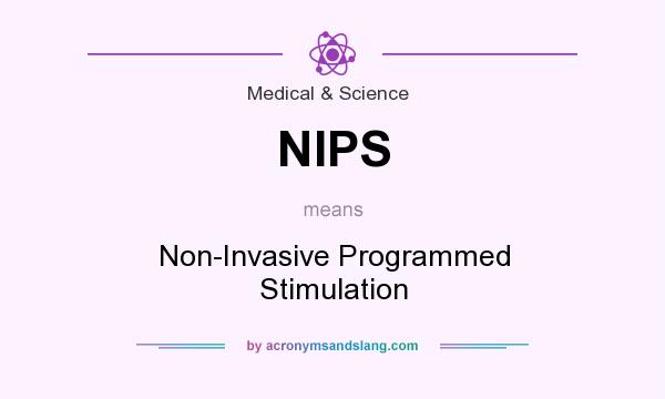 What does NIPS mean? It stands for Non-Invasive Programmed Stimulation