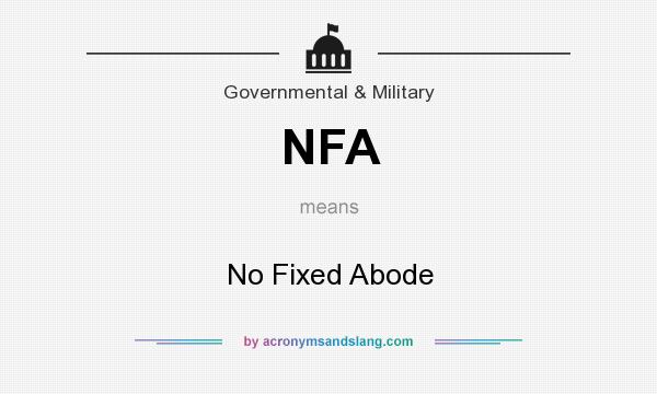 What does NFA mean? It stands for No Fixed Abode