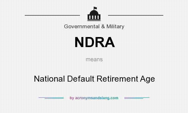 What does NDRA mean? It stands for National Default Retirement Age