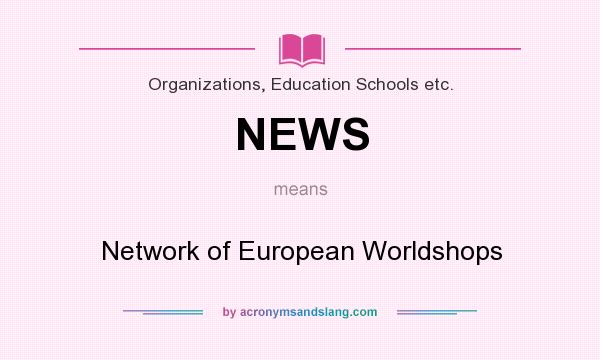 What does NEWS mean? It stands for Network of European Worldshops