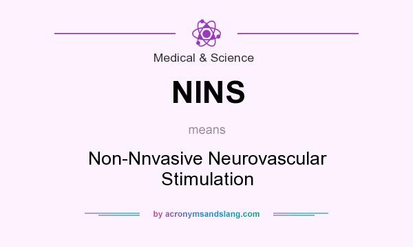 What does NINS mean? It stands for Non-Nnvasive Neurovascular Stimulation