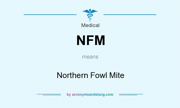 What does NFM mean? It stands for Northern Fowl Mite