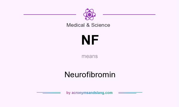 What does NF mean? It stands for Neurofibromin