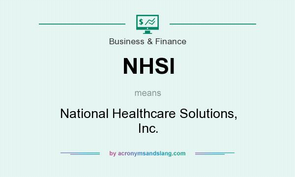 What does NHSI mean? It stands for National Healthcare Solutions, Inc.