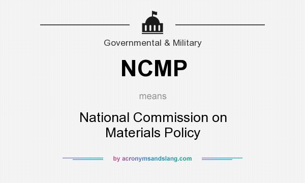 What does NCMP mean? It stands for National Commission on Materials Policy