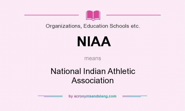 What does NIAA mean? It stands for National Indian Athletic Association